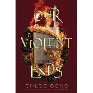 Our Violent Ends -- Chloe Gong